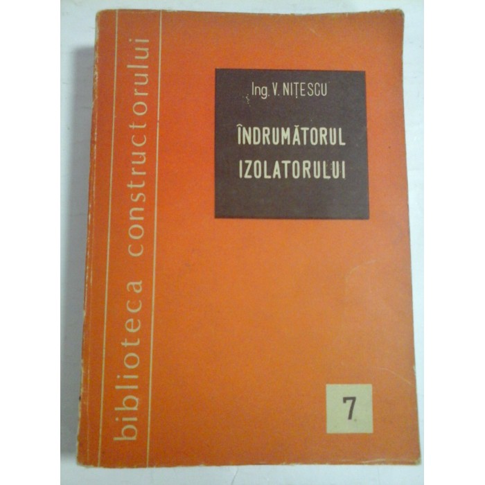 INDRUMATORUL IZOLATORULUI - ING. V. NITESCU INDRUMATORUL IZOLATORULUI - ING. V. NITESCU